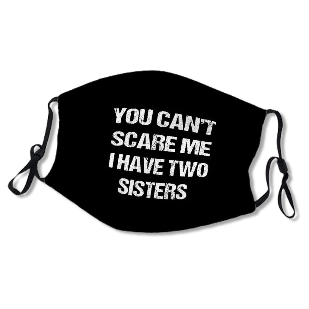 You Cant Scare Me I Have Two Sisters No.4C9XDL