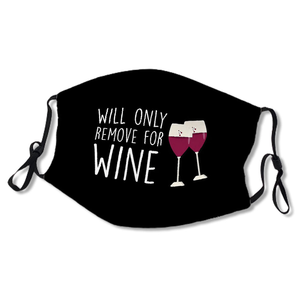 Will Only Remove For Wine : Sarcastic, Funny , Social Distancing, Quarantine, Wine Lover No.4N7EKY