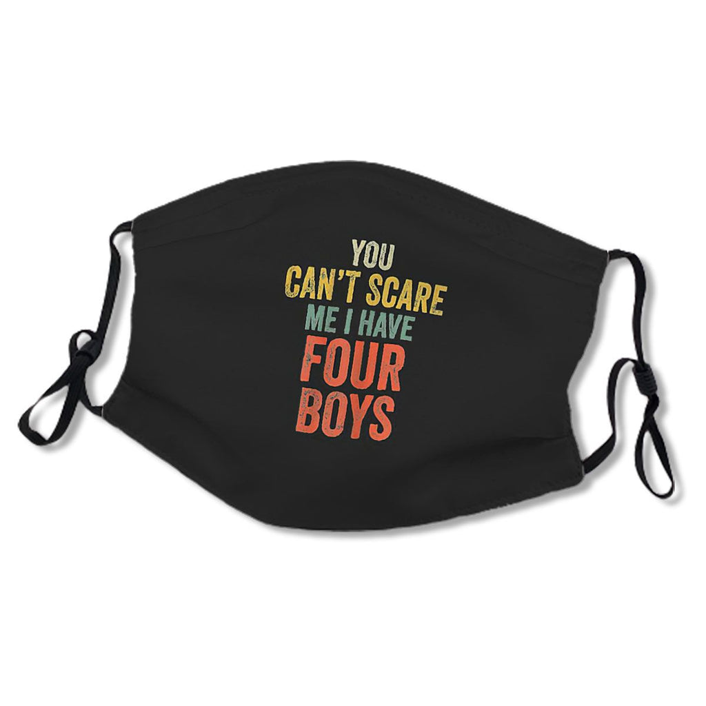 You Can't Scare Me I Have Four Boys Funny Sons Mom Gift No.76MX9K