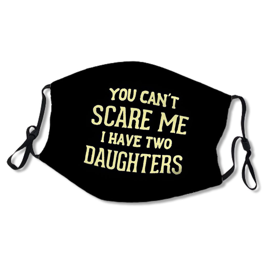 You Can't Scare Me I Have Two Daughters No.8XO3M3