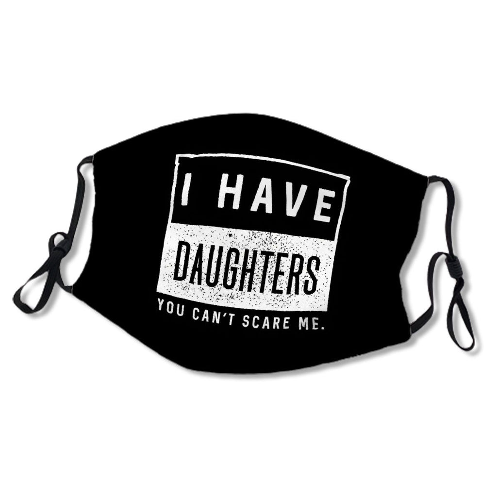 I Have Daughters You Can't Scare Me. No.9EJUFP