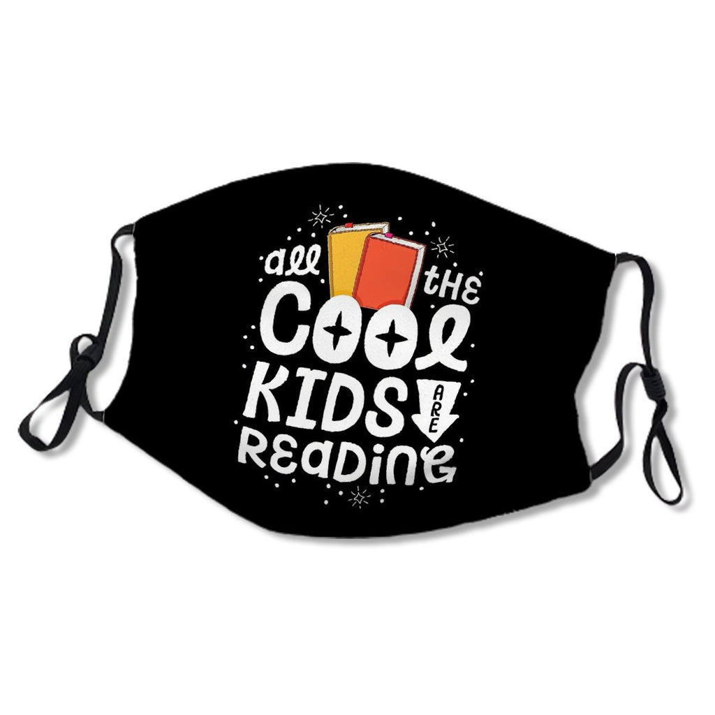 All The Cool Kids Are Reading Book Lover Teacher School Kids/Adult Mask No.9N82HS