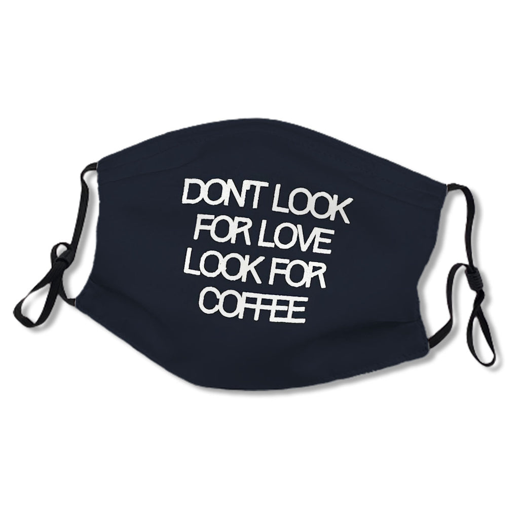 Dont Look For Love Look For Coffee Funny Gift No.A29DA3