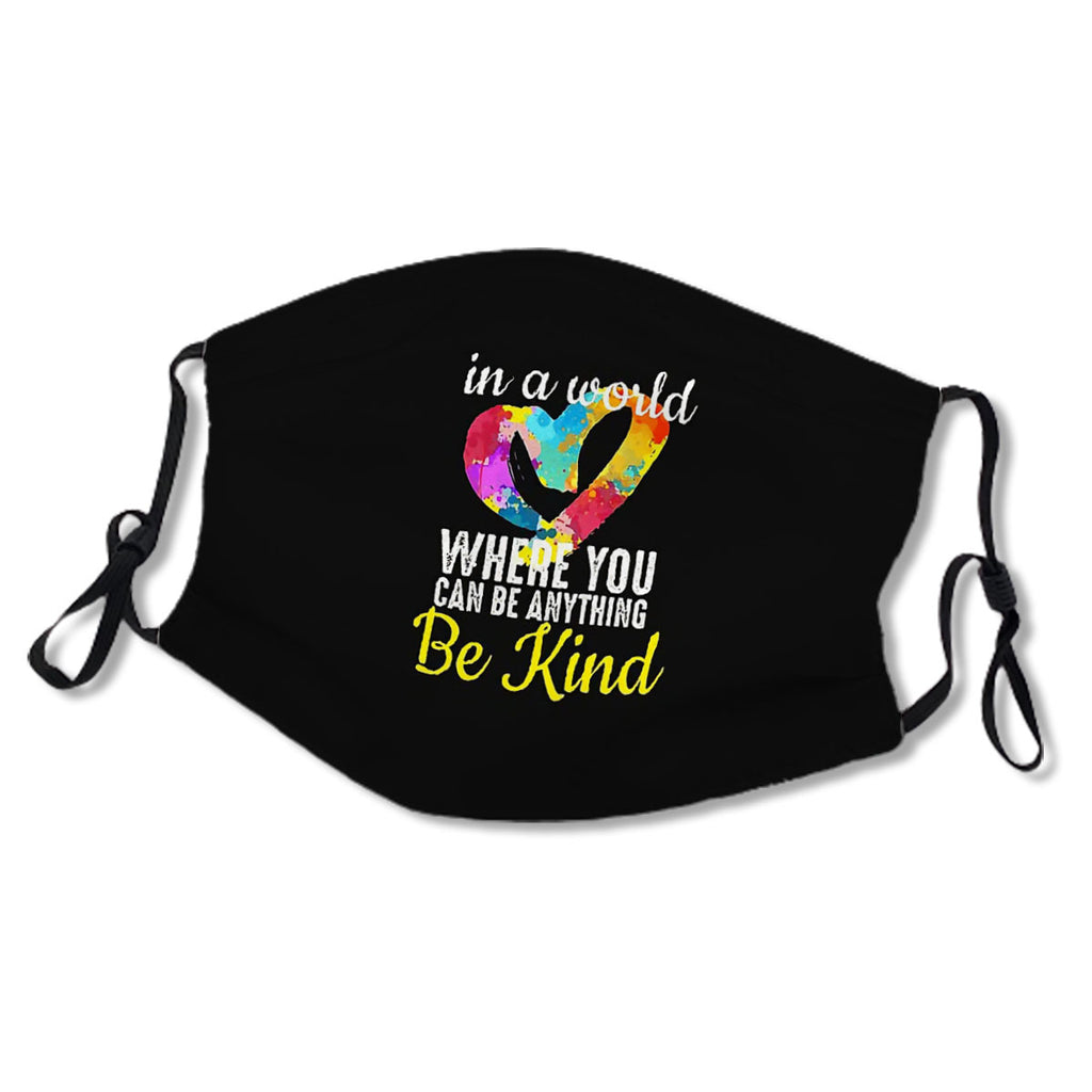 In a world where you can be anything be kind - Kindness in Heart No.B2WUGF