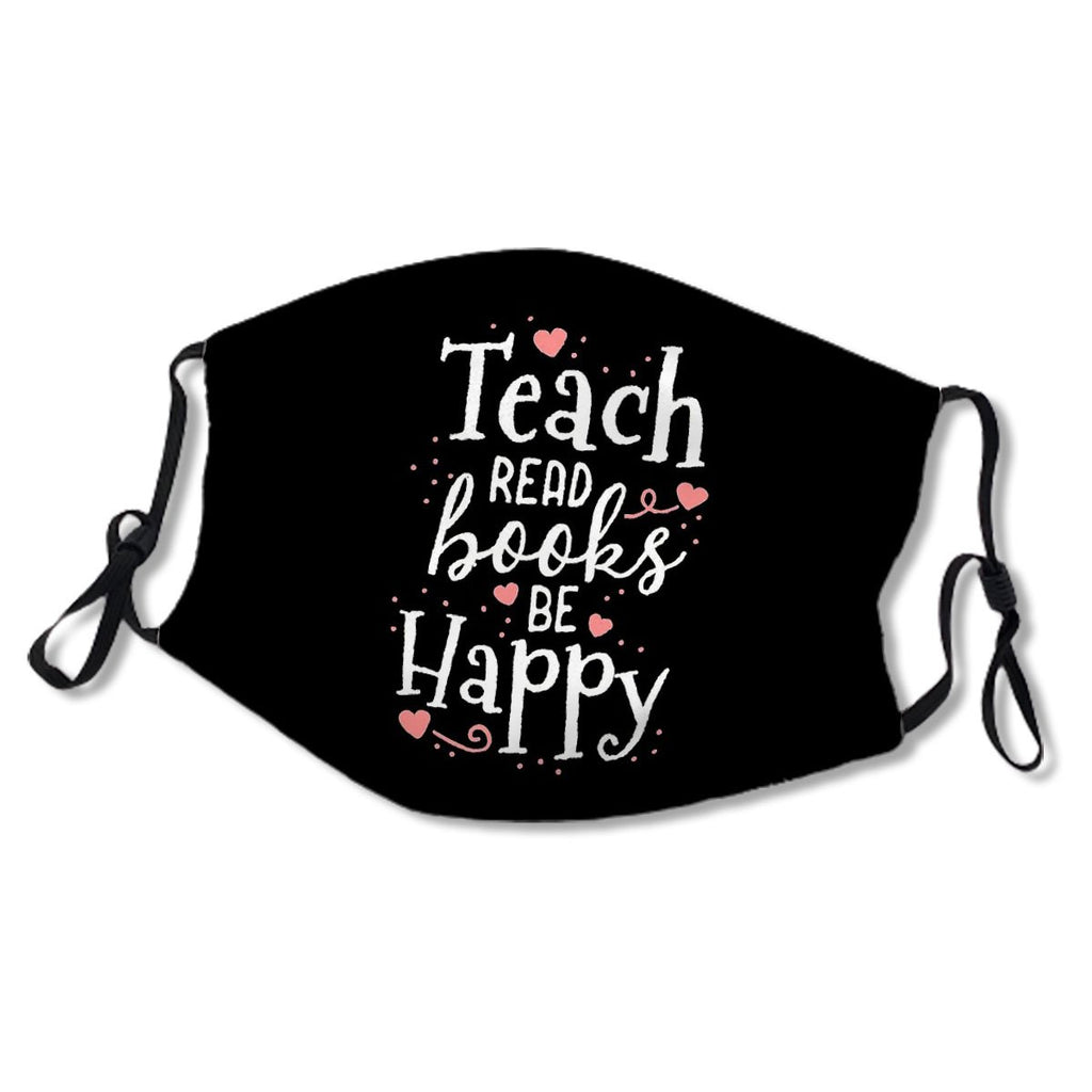 Teach Read Books Be Happy School Teacher Librarian Gift Kids/Adult Mask No.BBSGKO