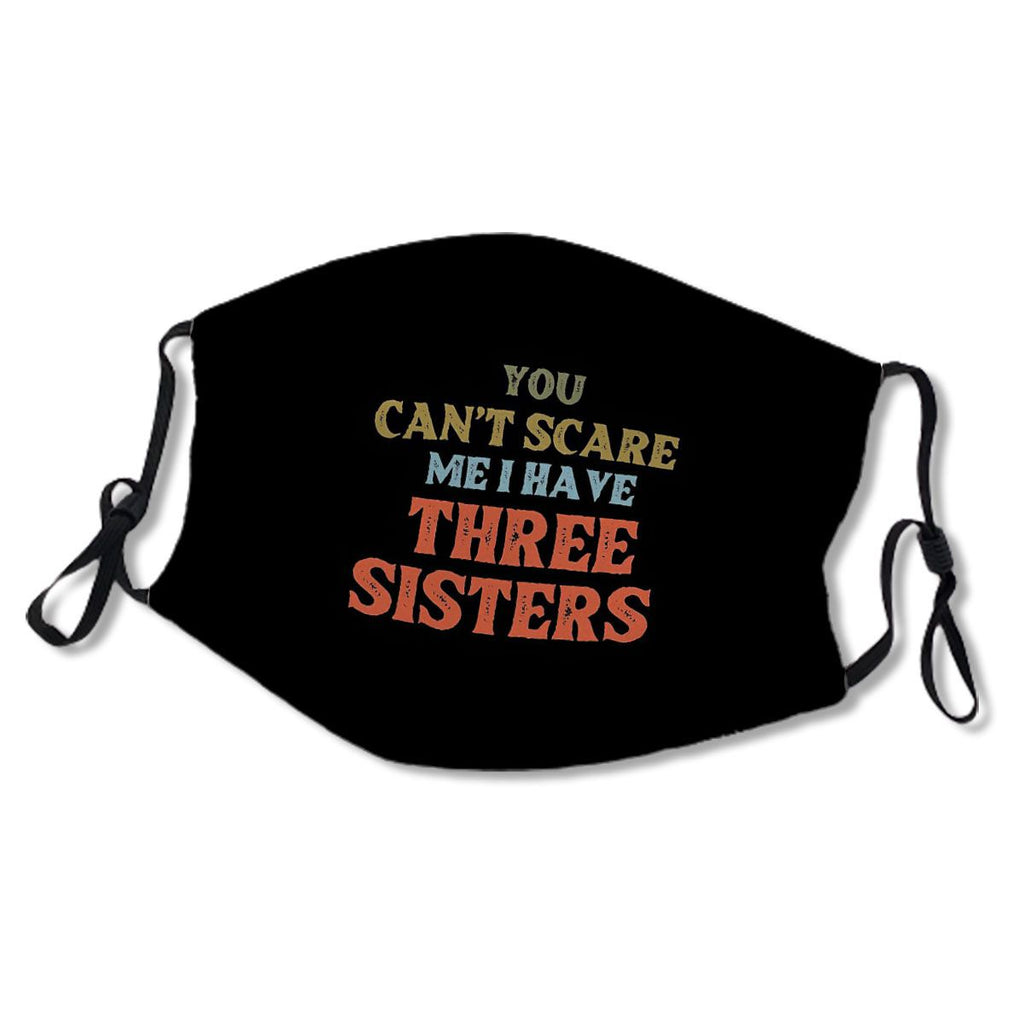 You Can't Scare Me I Have Three Sisters Funny Brothers Gift, christmas gift for dad, gift for mom, gift for friend, funny christmas gift No.EB5OLZ