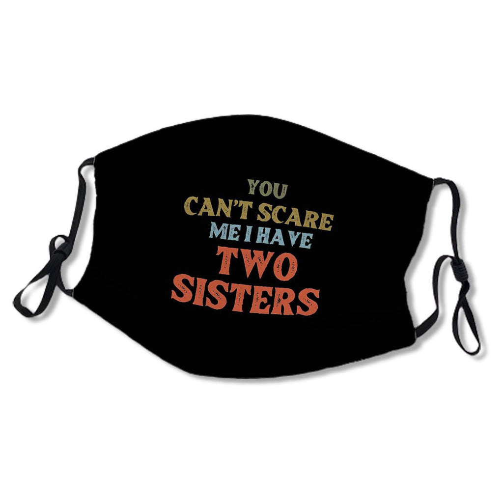 You Can't Scare Me I Have Two Sisters Funny Brothers Gift, christmas gift for dad, gift for mom, gift for friend, funny christmas gift No.EPLCY4