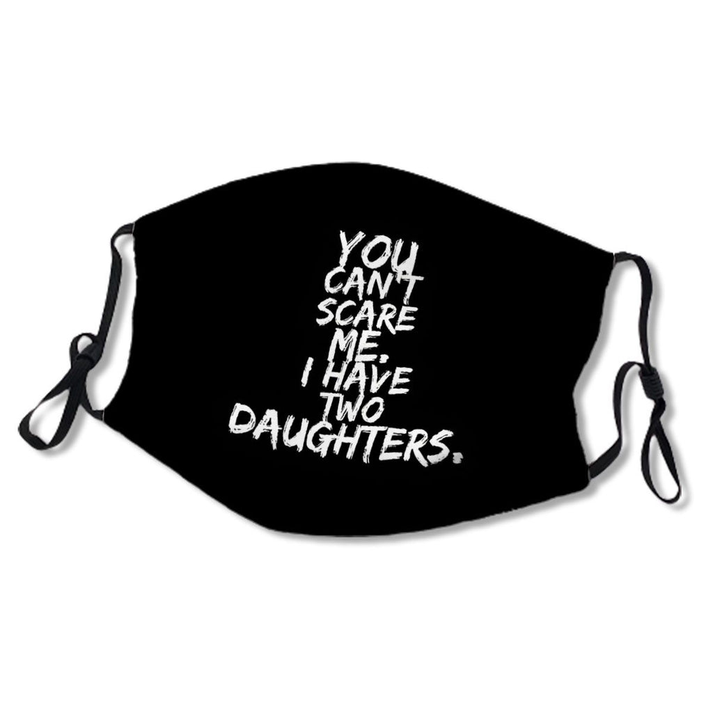 You Cannot Scare Me Have Two Daughters No.GON2H2