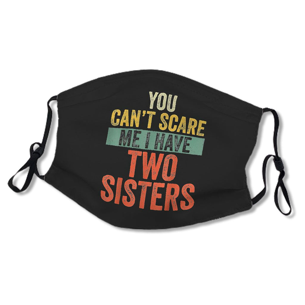 You Can't Scare Me I Have Two Sisters Funny Brothers Gift No.OS6ZN8