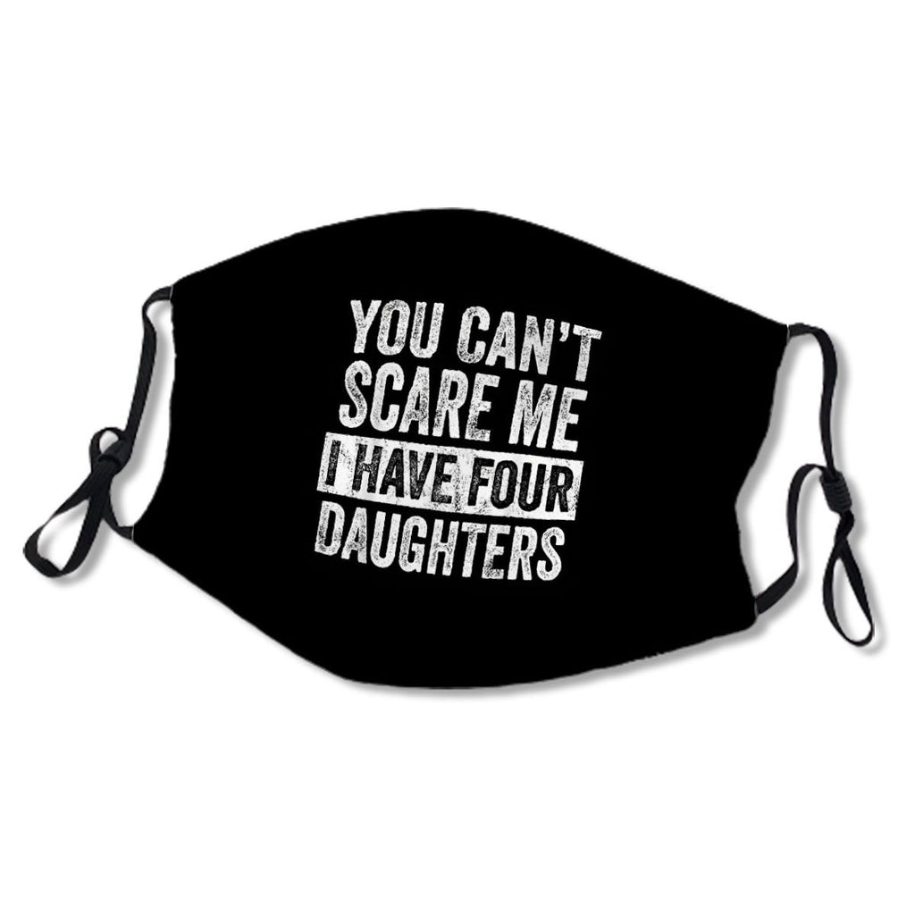 Mens You Can t Scare Me I Have Four Daughters Funny Dad Gift No.QYTGP6