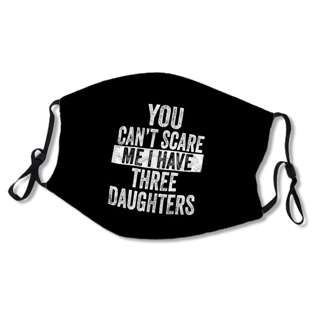 Mens You Can t Scare Me I Have Three Daughters Funny Dad Gift No.UB5GYR