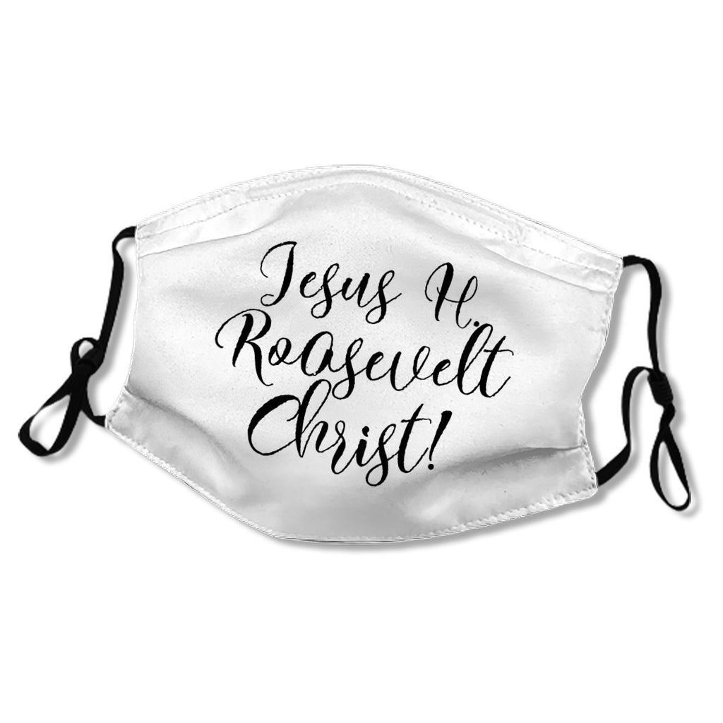 Jesus H. Roosevelt Christ Funny Outlander Quote Mask No.Ugfn5B