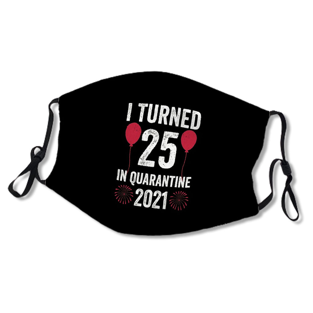 I Turned 25 In Quarantine 2021, 25 years old, 25th Birthday, Birthday Gift No. ZQKS67